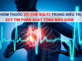 NHÓM THUỐC ỨC CHẾ SGLT2 TRONG ĐIỀU TRỊ SUY TIM PHÂN SUẤT TỐNG MÁU GIẢM