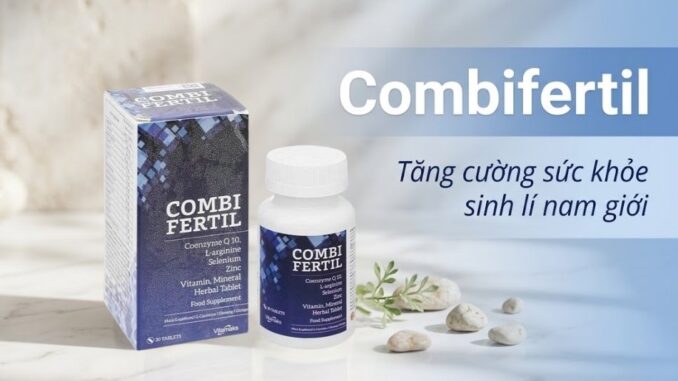 Combifertil tăng cường sức khỏe sinh lý nam giới