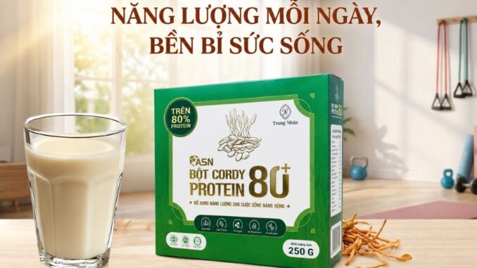 Bột Cordy Protein 80+ bổ sung năng lượng cho hoạt động hàng ngày