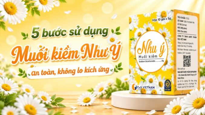 Mách nhỏ chị em 5 bước sử dụng Muối kiềm Như Ý an toàn, không lo kích ứng