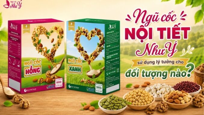 Ngũ cốc nội tiết Như Ý sử dụng lý tưởng cho đối tượng nào?